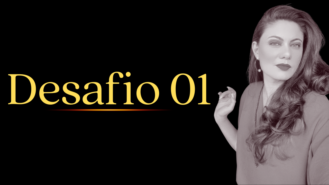 DESAFIO 01 - PUBLIQUE UM VÍDEO POR DIA DURANTE 21 DIAS